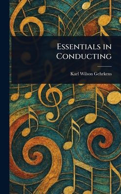 Essentials in Conducting - (Hardback or Cased Book)