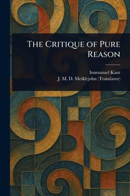 The Critique of Pure Reason - (Paperback or Softback) The Critique of Pure Reason - (Paperback or Softback)