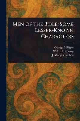 Men of the Bible; Some Lesser-Known Characters - (Paperback or Softback)