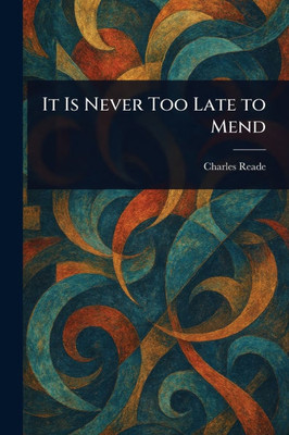It Is Never Too Late to Mend - (Paperback or Softback) It Is Never Too Late to Mend - (Paperback or Softback)