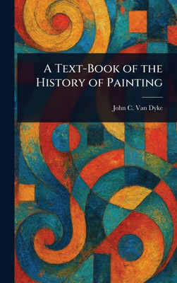A Text-Book of the History of Painting - (Hardback or Cased Book)