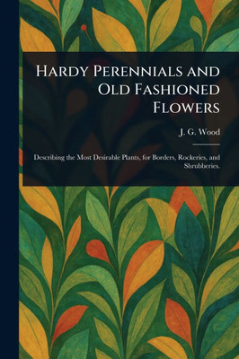 Hardy Perennials and Old Fashioned Flowers - (Paperback or Softback)