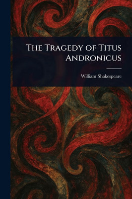 The Tragedy of Titus Andronicus - 9781023000017