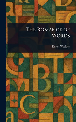 The Romance of Words - (Hardback or Cased Book)