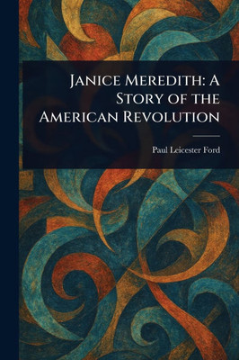 Janice Meredith: A Story of the American Revolution - (Paperback or Softback) Janice Meredith: A Story of the American Revolution - (Paperback or Softback)