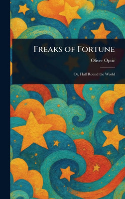 Freaks of Fortune - (Hardback or Cased Book)