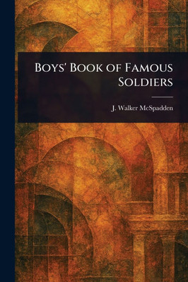 Boys' Book of Famous Soldiers - (Paperback or Softback)