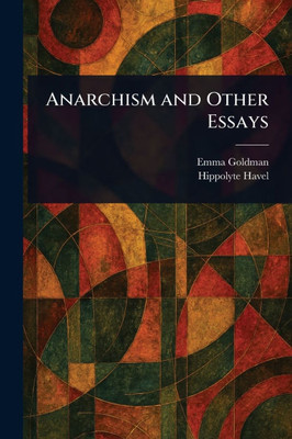 Anarchism and Other Essays - 9781023048071
