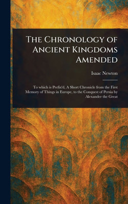 The Chronology of Ancient Kingdoms Amended - (Hardback or Cased Book)