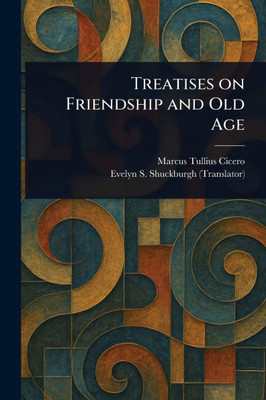 Treatises on Friendship and Old Age - 9781023094030