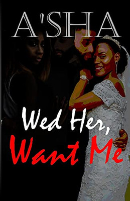 Wed Her Want Me