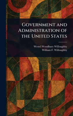 Government and Administration of the United States - (Hardback or Cased Book)