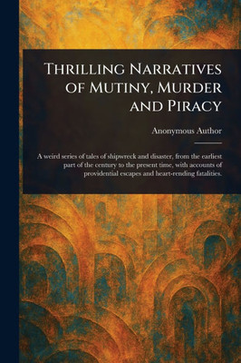 Thrilling Narratives of Mutiny, Murder and Piracy - (Paperback or Softback)