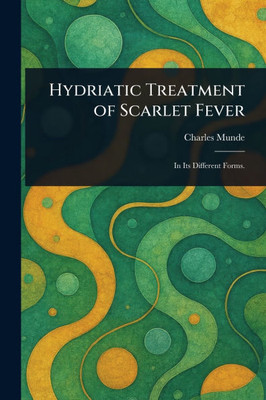 Hydriatic Treatment of Scarlet Fever