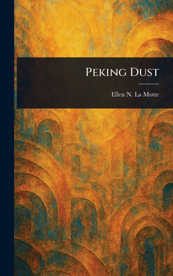 Peking Dust - (Hardback or Cased Book)