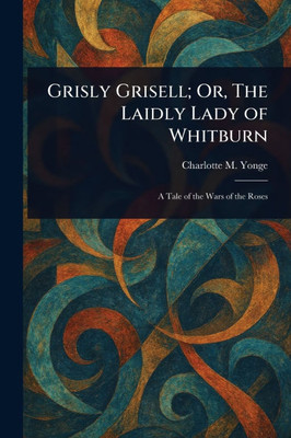 Grisly Grisell; Or, The Laidly Lady of Whitburn - (Paperback or Softback)