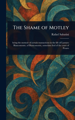 The Shame of Motley - (Hardback or Cased Book)