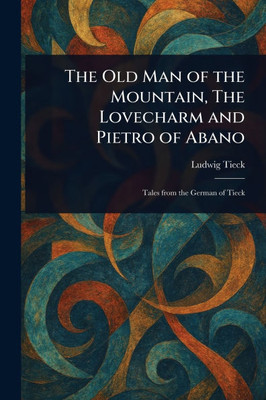 The Old Man of the Mountain, The Lovecharm and Pietro of Abano - (Paperback or Softback)