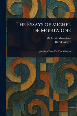 The Essays of Michel De Montaigne