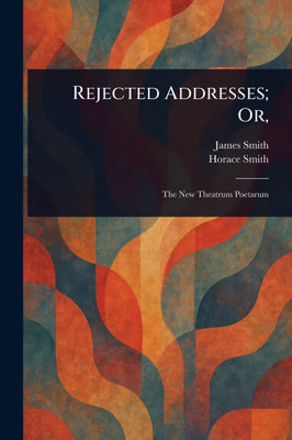 Rejected Addresses; Or, - (Paperback or Softback)