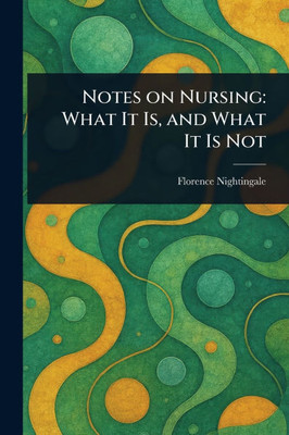 Notes on Nursing: What It Is, and What It Is Not - (Paperback or Softback)