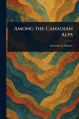 Among the Canadian Alps - (Paperback or Softback)