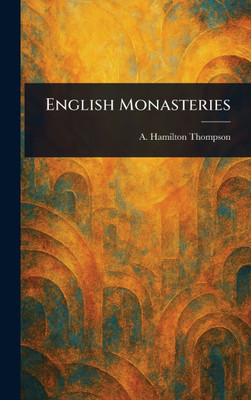 English Monasteries - (Hardback or Cased Book)