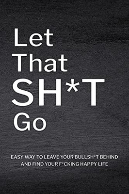 Let That Sh*T Go