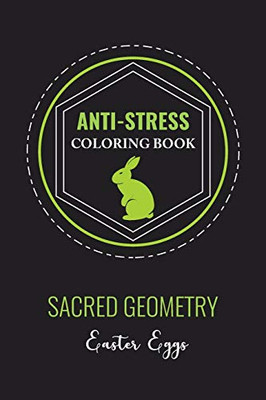 Anti-Stress Coloring Book Sacred Geometry Easter Egg: Anti-Stress Art Therapy for Busy People. The Mindfulness Coloring  For Adults Sacred Geometry Design Mandala Easter Egg