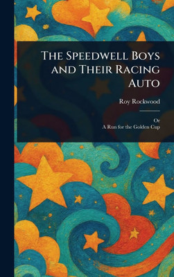 The Speedwell Boys and Their Racing Auto - (Hardback or Cased Book)