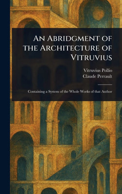 An Abridgment of the Architecture of Vitruvius - (Hardback or Cased Book)