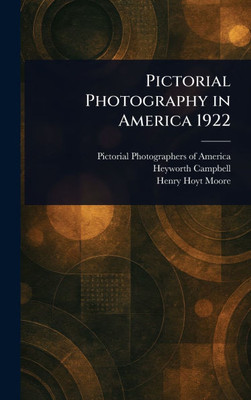 Pictorial Photography in America 1922 - (Hardback or Cased Book)
