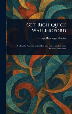 Get-Rich-Quick Wallingford - (Hardback or Cased Book)