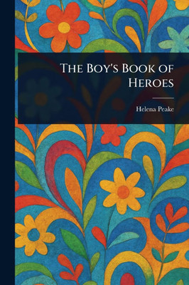 The Boy's Book of Heroes - (Paperback or Softback)
