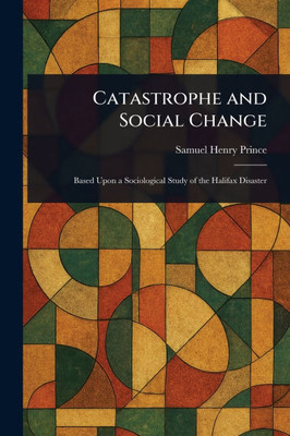 Catastrophe and Social Change - (Paperback or Softback)