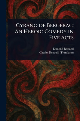 Cyrano De Bergerac: An Heroic Comedy in Five Acts - (Paperback or Softback)