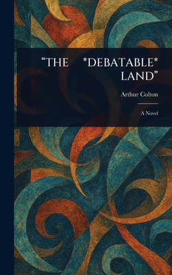 "The *Debatable* Land" - (Hardback or Cased Book)