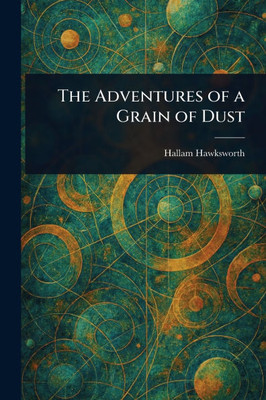 The Adventures of a Grain of Dust - (Paperback or Softback)