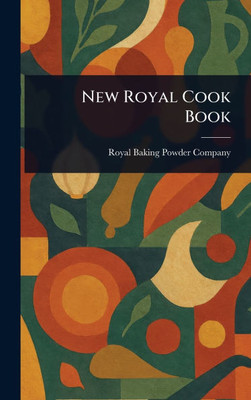 New Royal Cook Book - (Hardback or Cased Book)