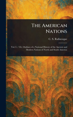 The American Nations - (Hardback or Cased Book)