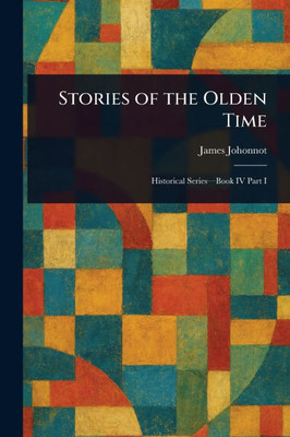 Stories of the Olden Time - (Paperback or Softback)