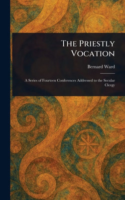 The Priestly Vocation - (Hardback or Cased Book)