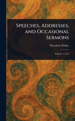 Speeches, Addresses, and Occasional Sermons - (Hardback or Cased Book)