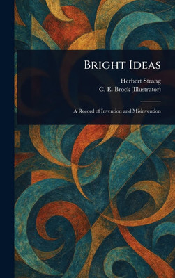 Bright Ideas - (Hardback or Cased Book)