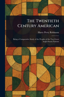 The Twentieth Century American - (Paperback or Softback)