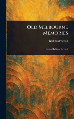 Old Melbourne Memories - (Hardback or Cased Book)
