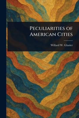 Peculiarities of American Cities - (Paperback or Softback) Peculiarities of American Cities - (Paperback or Softback)
