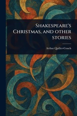 Shakespeare's Christmas, and Other Stories - (Paperback or Softback)