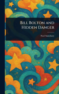 Bill Bolton and Hidden Danger - (Hardback or Cased Book)