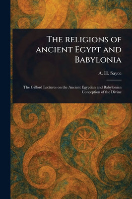 The Religions of Ancient Egypt and Babylonia - (Paperback or Softback)